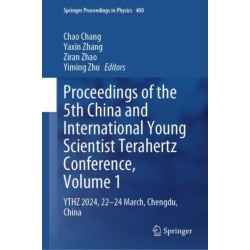 Proceedings of the 5th China and International Young Scientist Terahertz Conference, Volume 1: YTHZ 2024, 22-24 March, Chengdu, China