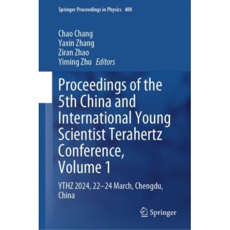 Proceedings of the 5th China and International Young Scientist Terahertz Conference, Volume 1: YTHZ 2024, 22-24 March, Chengdu, China