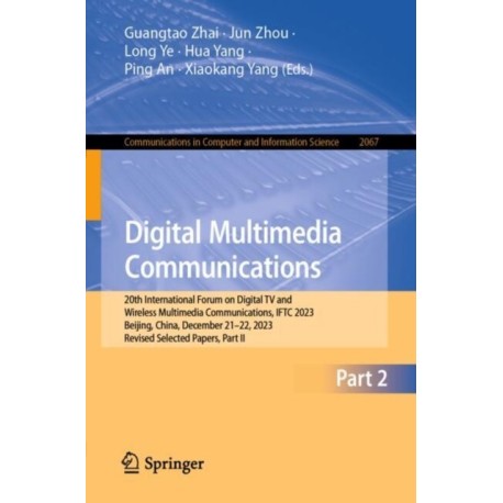 Digital Multimedia Communications: 20th International Forum on Digital TV and Wireless Multimedia Communications, IFTC 2023, Beijing, China, December 21–22, 2023, Revised Selected Papers, Part II