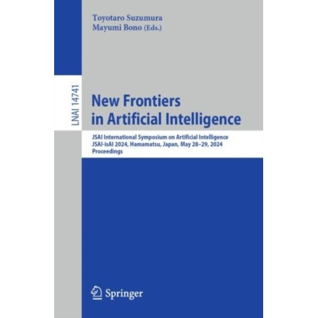 New Frontiers in Artificial Intelligence: JSAI International Symposium on Artificial Intelligence, JSAI-isAI 2024, Hamamatsu, Japan, May 28–29, 2024, Proceedings