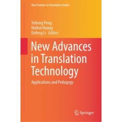 New Advances in Translation Technology: Applications and Pedagogy