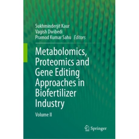Metabolomics, Proteomics and Gene Editing Approaches in Biofertilizer Industry: Volume II