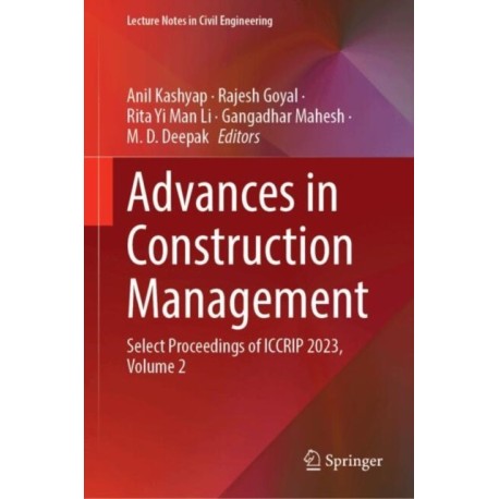 Advances in Construction Management: Select Proceedings of ICCRIP 2023, Volume 2