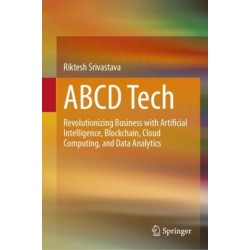 ABCD Tech: Revolutionizing Business with Artificial Intelligence, Blockchain, Cloud Computing, and Data Analytics