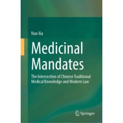Medicinal Mandates: The Intersection of Chinese Traditional Medical Knowledge and Modern Law