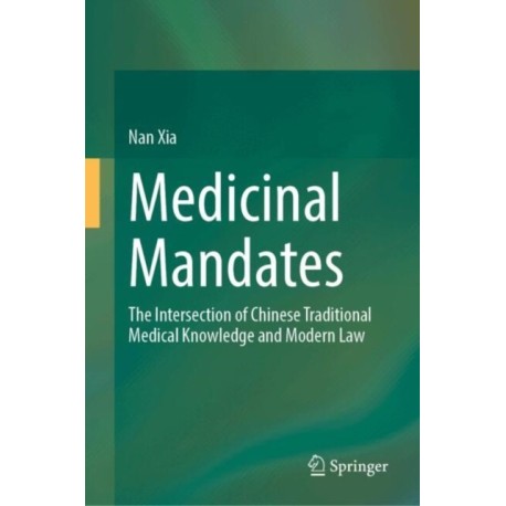 Medicinal Mandates: The Intersection of Chinese Traditional Medical Knowledge and Modern Law