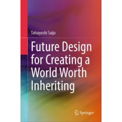 Future Design for Creating a World Worth Inheriting