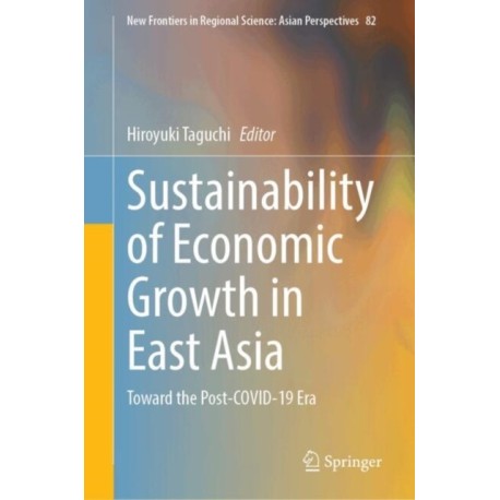 Sustainability of Economic Growth in East Asia: Toward the Post-COVID-19 Era