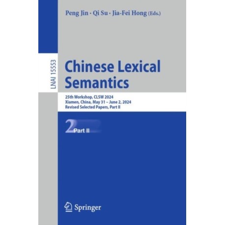 Chinese Lexical Semantics: 25th Workshop, CLSW 2024, Xiamen, China, May 31 – June 2, 2024, Revised Selected Papers, Part II