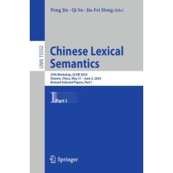 Chinese Lexical Semantics: 25th Workshop, CLSW 2024, Xiamen, China, May 31–June 2, 2024, Revised Selected Papers, Part I