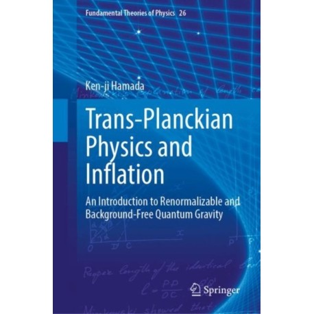 Trans-Planckian Physics and Inflation: An Introduction to Renormalizable and Background-Free Quantum Gravity