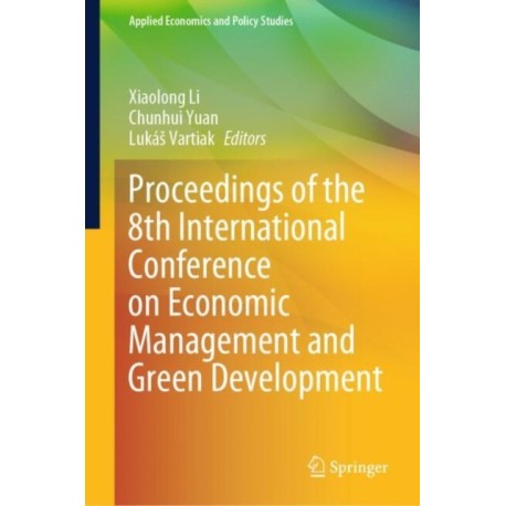 Proceedings of the 8th International Conference on Economic Management and Green Development