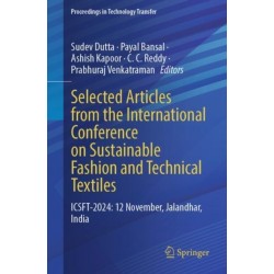 Selected Articles from the International Conference on Sustainable Fashion and Technical Textiles: ICSFT-2024: 12 November, Jalandhar, India