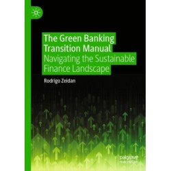 The Green Banking Transition Manual: Navigating the Sustainable Finance Landscape