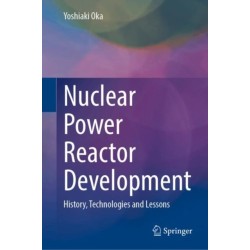 Nuclear Power Reactor Development: History, Technologies, and Lessons