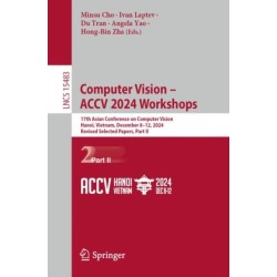 Computer Vision – ACCV 2024 Workshops: 17th Asian Conference on Computer Vision, Hanoi, Vietnam, December 8–12, 2024, Revised Selected Papers, Part II
