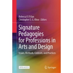 Signature Pedagogies for Professions in Arts and Design: Issues, Methods, Contexts, and Practices