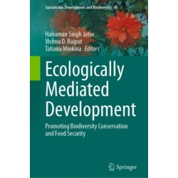 Ecologically Mediated Development: Promoting Biodiversity Conservation and Food Security