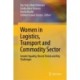 Women in Logistics, Transport and Commodity Sector: Gender Equality, Recent Trends and Key Challenges