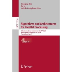 Algorithms and Architectures for Parallel Processing: 24th International Conference, ICA3PP 2024, Macau, China, October 29–31, 2024, Proceedings, Part IV