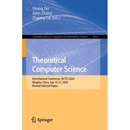 Theoretical Computer Science: 42nd National Conference, NCTCS 2024, Qingdao, China, July 19–21, 2024, Revised Selected Papers