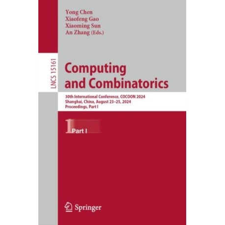 Computing and Combinatorics: 30th International Conference, COCOON 2024, Shanghai, China, August 23–25, 2024, Proceedings, Part I