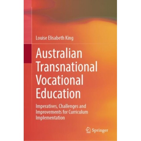Australian Transnational Vocational Education: Imperatives, Challenges and Improvements for Curriculum Implementation