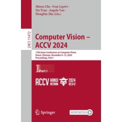 Computer Vision – ACCV 2024: 17th Asian Conference on Computer Vision, Hanoi, Vietnam, December 8–12, 2024, Proceedings, Part I