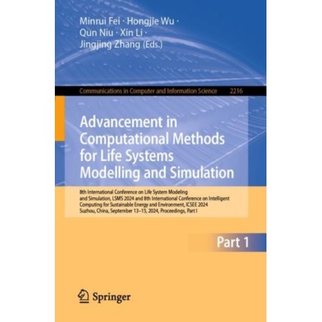 Advancement in Computational Methods for Life Systems Modelling and Simulation: 8th International Conference on Life System Modeling and Simulation, LSMS 2024 and 8th International Conference on Intelligent Computing for Sustainable Energy and Environment