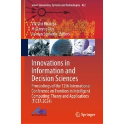 Innovations in Information and Decision Sciences: Proceedings of the 12th International Conference on Frontiers in Intelligent Computing: Theory and Applications (FICTA 2024)