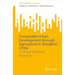 Sustainable Urban Development through Agriculture in Shanghai, China: A Mixed Methods Research