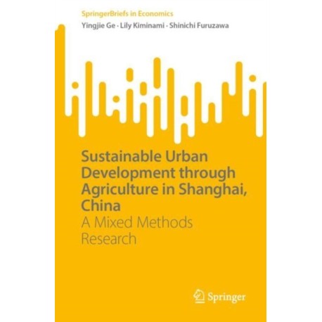 Sustainable Urban Development through Agriculture in Shanghai, China: A Mixed Methods Research