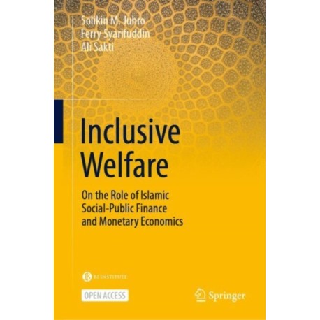 Inclusive Welfare: On the Role of Islamic Social-Public Finance and Monetary Economics