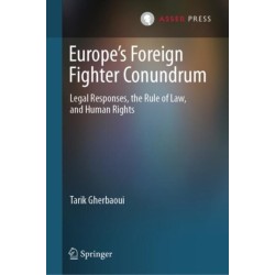 Europe’s Foreign Fighter Conundrum: Legal Responses, the Rule of Law, and Human Rights