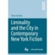 Liminality and the City in Contemporary New York Fiction