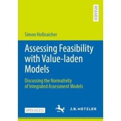 Assessing Feasibility with Value-laden Models: Discussing the Normativity of Integrated Assessment Models