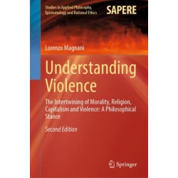 Understanding Violence: The Intertwining of Morality, Religion, Capitalism and Violence: A Philosophical Stance
