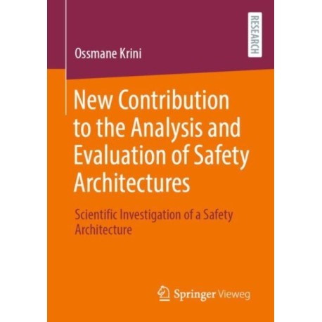 New Contribution to the Analysis and Evaluation of Safety Architectures: Scientific Investigation of a Safety Architecture