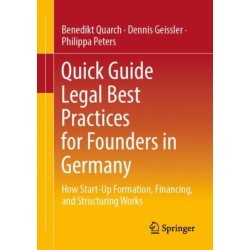 Quick Guide Legal Best Practices for Founders in Germany: How Start-Up Formation, Financing, and Structuring Works