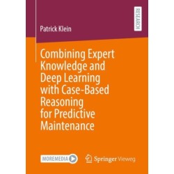 Combining Expert Knowledge and Deep Learning with Case-Based Reasoning for Predictive Maintenance