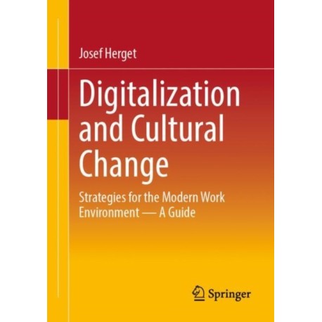 Digitalization and Cultural Change: Strategies for the Modern Work Environment – A Guide