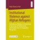 Institutional Violence against Afghan Refugees: An Analysis of Violence in Institutions in Germany, the Netherlands, and Sweden from A Comparative Perspective