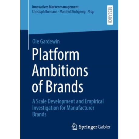 Platform Ambitions of Brands: A Scale Development and Empirical Investigation for Manufacturer Brands