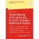Teacher Noticing of Pre-service and In-service Secondary Mathematics Teachers: Influences of Teaching Experience, Cognitive Demands, and Teaching Internships on Perception, Interpretation, and Decision-making