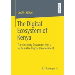 The Digital Ecosystem of Kenya: Transforming Governance for a Sustainable Digital Development