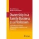 Ownership in a Family Business as a Profession: Task Fulfillment in Balance of Responsibility, Competence, and Engagement