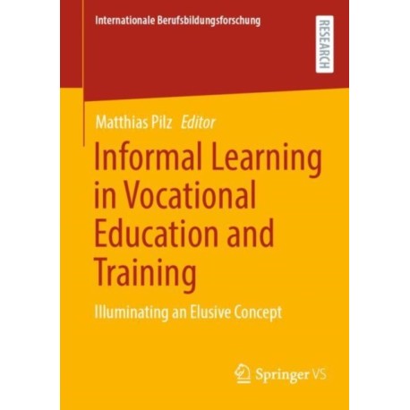 Informal Learning in Vocational Education and Training: Illuminating an Elusive Concept