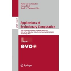Applications of Evolutionary Computation: 28th European Conference, EvoApplications 2025, Held as Part of EvoStar 2025, Trieste, Italy, April 23–25, 2025, Proceedings, Part I