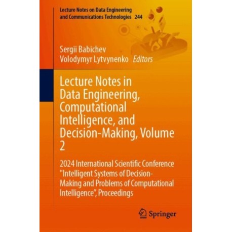 Lecture Notes in Data Engineering, Computational Intelligence, and Decision-Making, Volume 2: 2024 International Scientific Conference "Intelligent Systems of Decision-Making and Problems of Computational Intelligence”, Proceedings