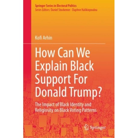How Can We Explain Black Support For Donald Trump?: The Impact of Black Identity and Religiosity on Black Voting Patterns